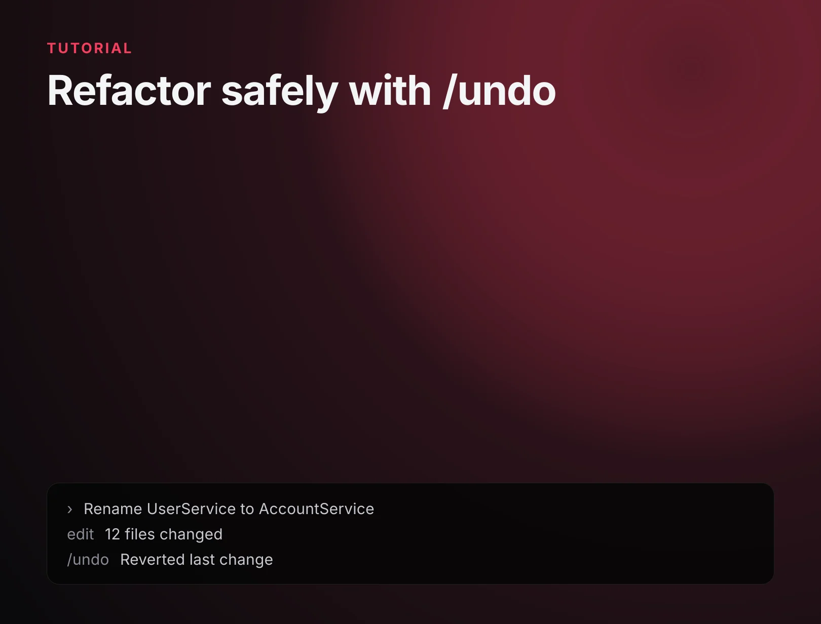 Refactor safely with /undo